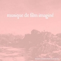 Musique De Film Imagin&eacute;